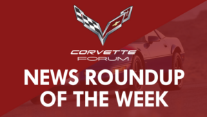 Corvette Forum News Roundup of the Week