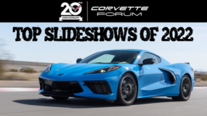 CorvetteForum’s Most Popular Slideshows of 2022